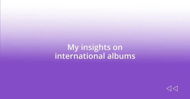 My insights on international albums