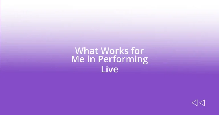 What Works for Me in Performing Live