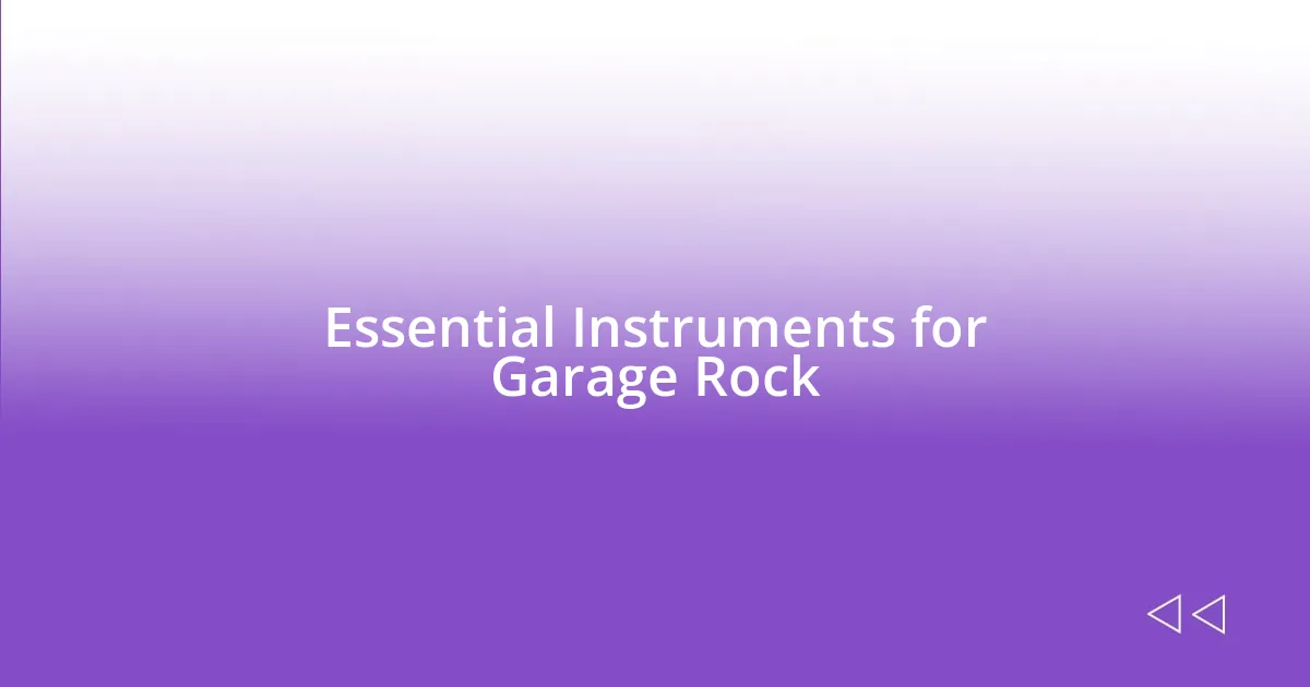 Essential Instruments for Garage Rock