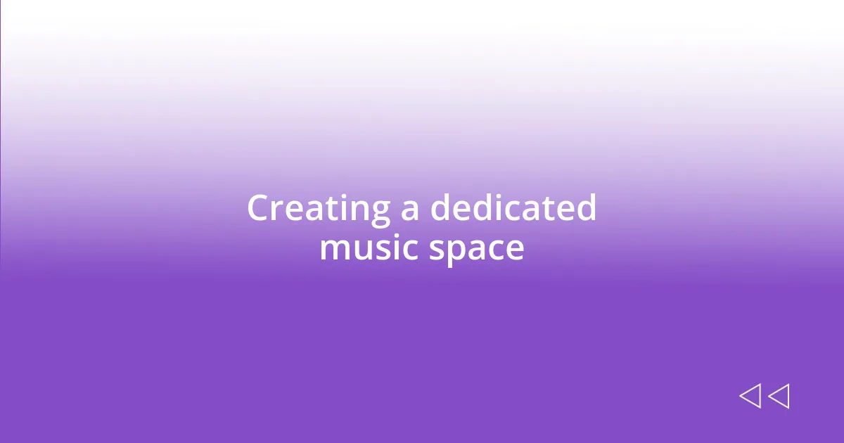 Creating a dedicated music space