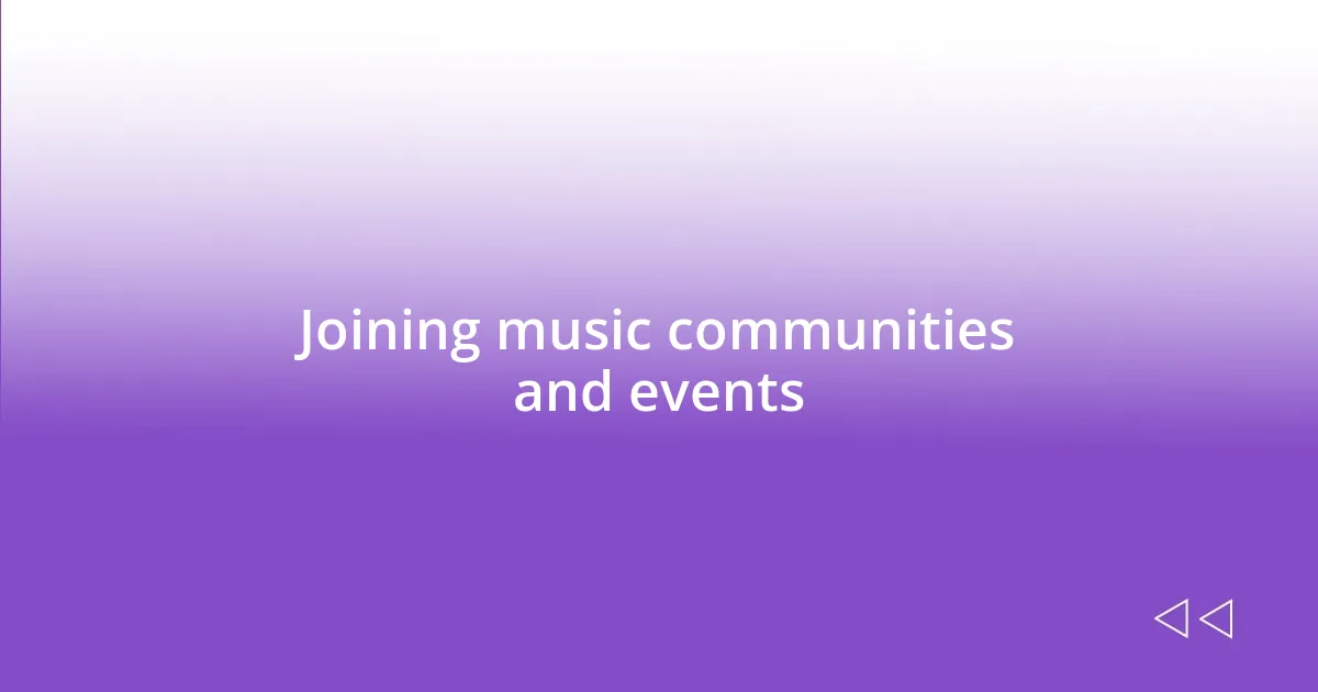 Joining music communities and events