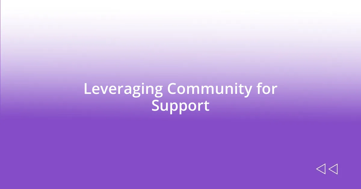 Leveraging Community for Support