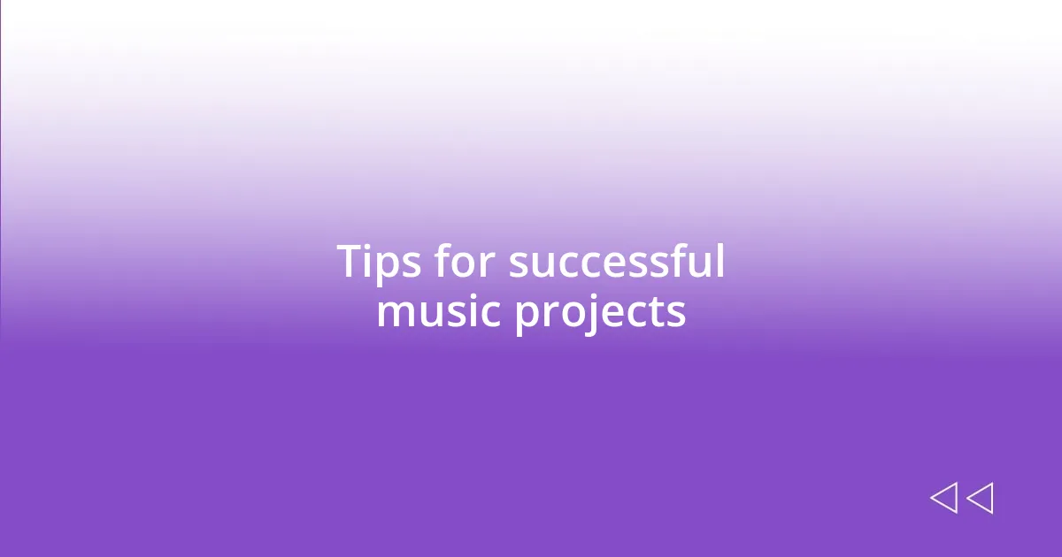 Tips for successful music projects