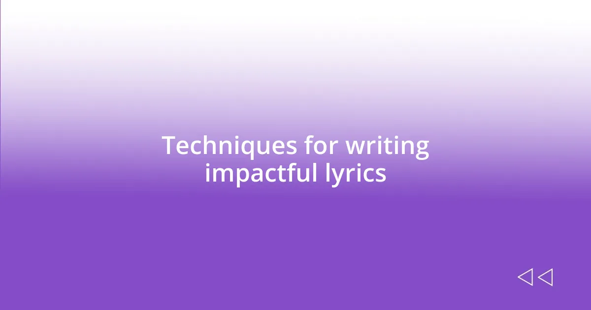 Techniques for writing impactful lyrics