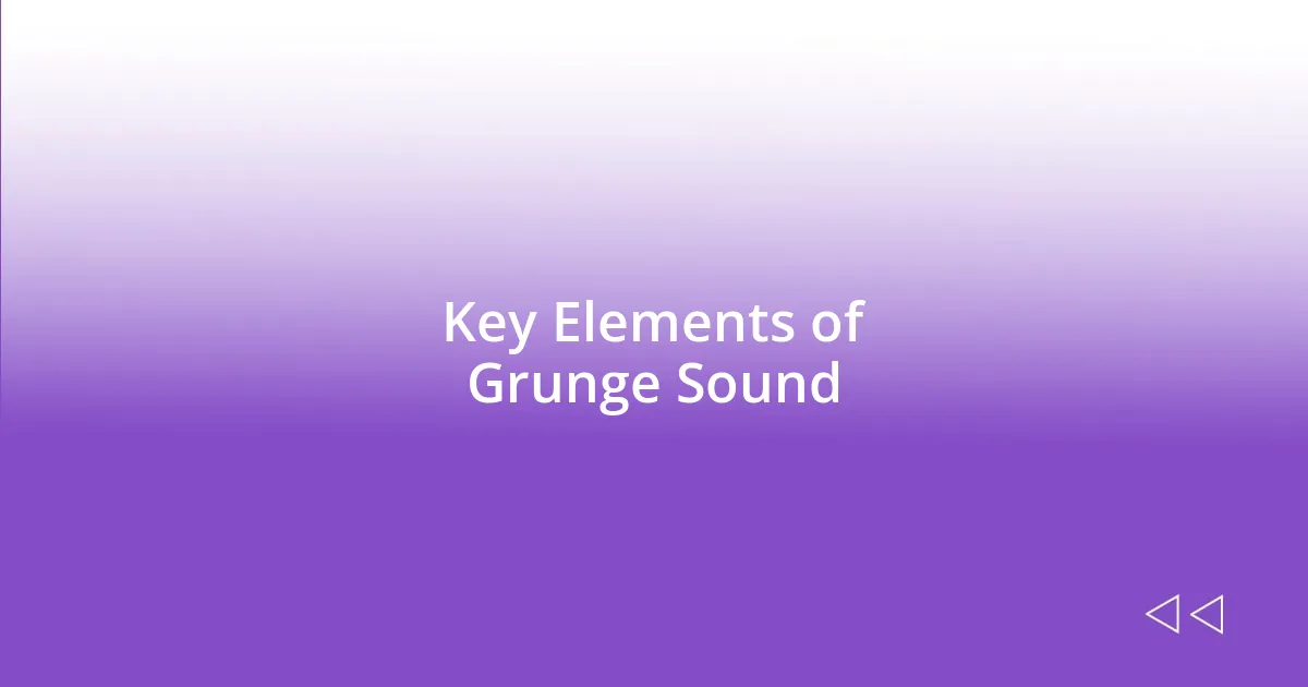 Key Elements of Grunge Sound