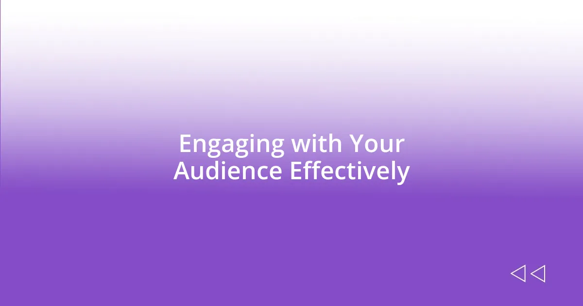 Engaging with Your Audience Effectively