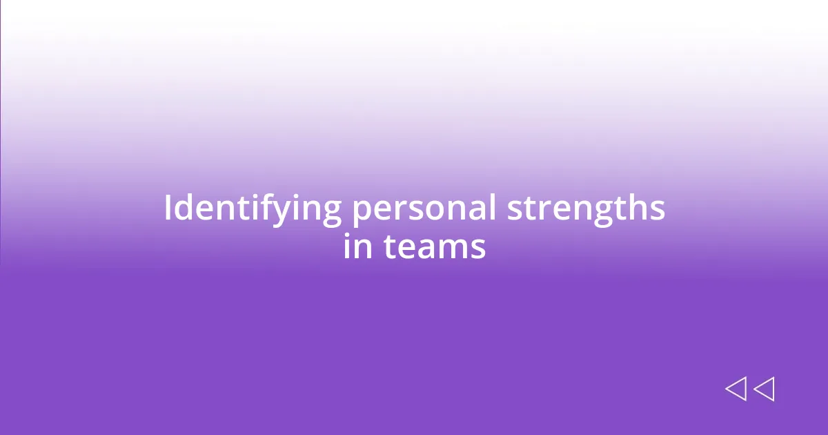 Identifying personal strengths in teams